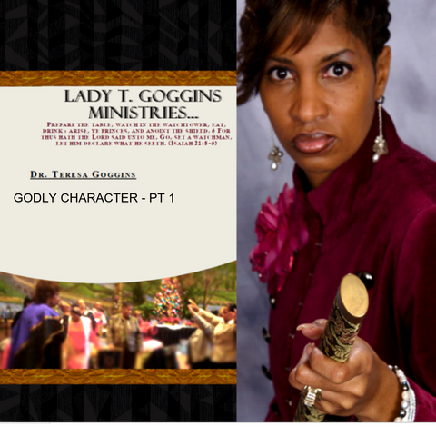 CD:  Godly Character Pt1 | Dr. Teresa Goggins